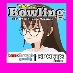 Bowling (Story Six) (Jane Version) - Project: Summer Ice