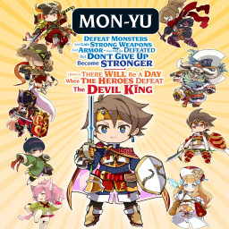 Mon-Yu: Defeat Monsters And Gain Strong Weapons And Armor. You May Be Defeated, But Don’t Give Up. Become Stronger. I Believe There Will Be A Day When The Heroes Defeat The Devil King